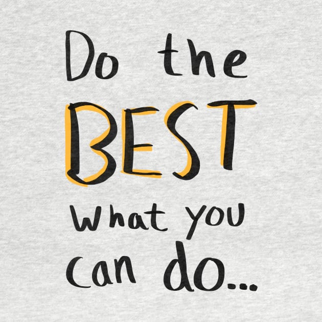 Do the best what you can do… by Cyniclothes